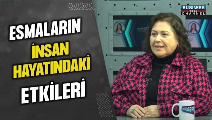 ESMALARIN İNSAN HAYATINDAKİ ETKİLERİ: MACİDE ZÜHRE AĞIRBAŞ ANLATIYOR