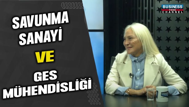 ARZU BAYTAR: SAVUNMA SANAYİ VE GES MÜHENDİSLİK A.Ş’Yİ ANLATTI