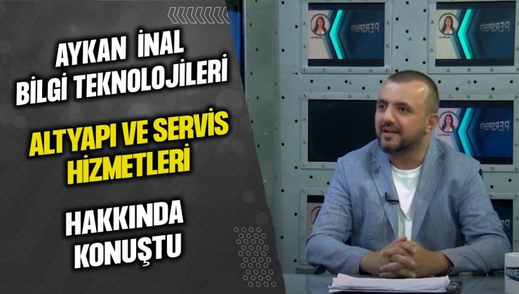 AYKAN İNAL, BİLGİ TEKNOLOJİLERİ ALTYAPI VE HİZMETLERİ KONUSUNDA BİLGİLERİNİ PAYLAŞTI