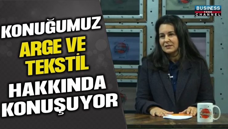 DİLEK ÜNSAL’IN TEKSTİL ARGE DÜNYASINDAKİ YOLCULUĞU VE BAŞARI ÖYKÜSÜ!