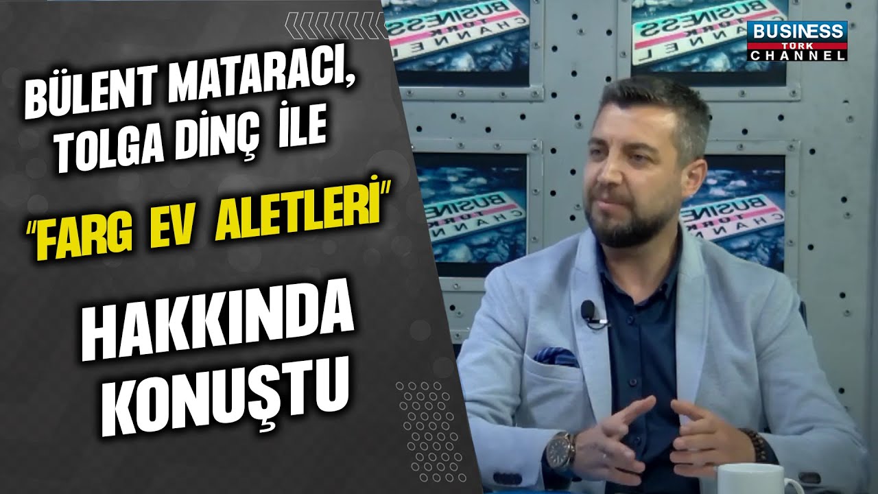 TOLGA DİNÇ VE FARG EV ALETLERİ: SEKTÖRE YENİ BİR SOLUK!