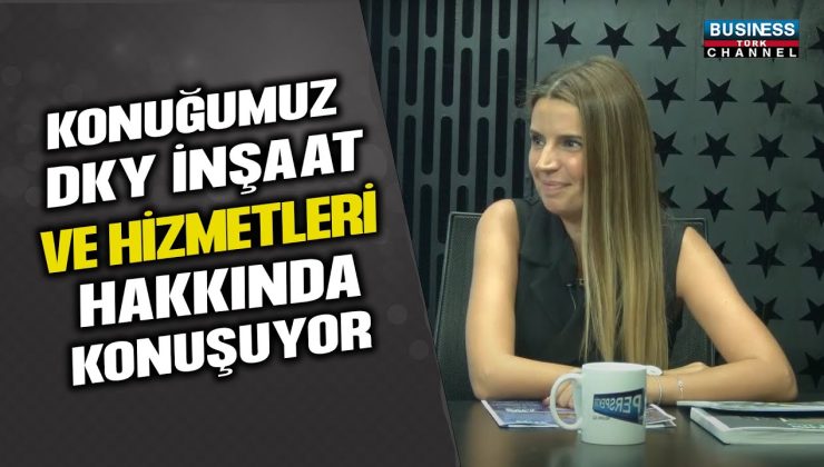 DKY İNŞAAT FİNANS YÖNETİCİSİ MÜGE TÜRKMEN AKKUŞ: İNŞAAT SEKTÖRÜNDEKİ VİZYON VE HEDEFLERİ!